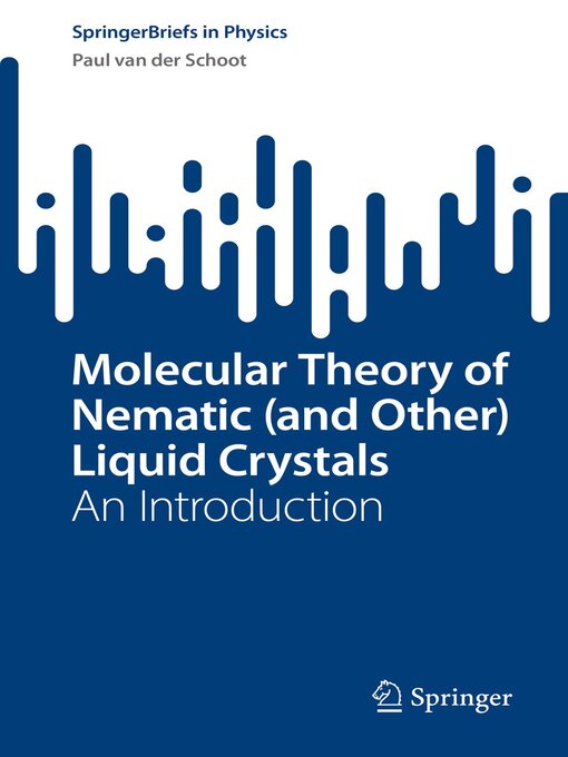 Title details for Molecular Theory of Nematic (and Other) Liquid Crystals by Paul van der Schoot - Available